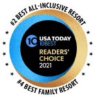 Rated #2 Best All-Inclusive Resort and #4 Best Family Resort by the 2021 USA Today 10Best Readers Choice Awards